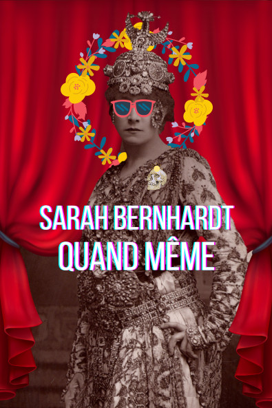 Sarah Bernhardt quand même